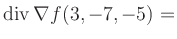 $ \operatorname{div} \nabla f(3,-7,-5) = $