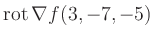 $ \operatorname{rot} \nabla f(3,-7,-5)$