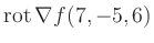 $ \operatorname{rot} \nabla f(7,-5,6)$