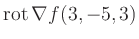 $ \operatorname{rot} \nabla f(3,-5,3)$