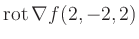 $ \operatorname{rot} \nabla f(2,-2,2)$