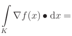 $ \displaystyle\int\limits_K \nabla f(x) \bullet \mathrm{d}x = $