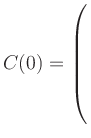 $ C(0) = \left(\rule{0pt}{7.5ex}\right.$