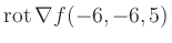 $ \operatorname{rot} \nabla f(-6,-6,5)$