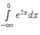 $ \int\limits_{- \infty}^{0} e^{2x} dx $