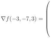 $ \nabla f(-3,-7,3) = \left(\rule{0pt}{7.5ex}\right.$