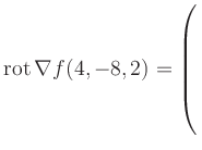 $ \operatorname{rot} \nabla f(4,-8,2) = \left(\rule{0pt}{7.5ex}\right.$