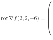 $ \operatorname{rot} \nabla f(2,2,-6) = \left(\rule{0pt}{7.5ex}\right.$