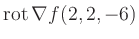 $ \operatorname{rot} \nabla f(2,2,-6)$