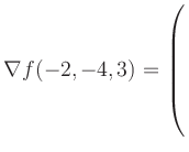 $ \nabla f(-2,-4,3) = \left(\rule{0pt}{7.5ex}\right.$