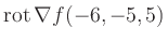 $ \operatorname{rot} \nabla f(-6,-5,5)$