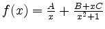 $ f(x)= \frac {A}{x} + \frac {B+xC}{x^2+1} $