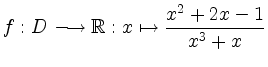 $\displaystyle f: D \longrightarrow \mathbb{R}: x \mapsto \frac{x^2+2x-1}{x^3+x} $