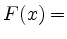 $ F(x) = $