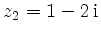 $ z_2=1-2\, \mathrm{i}$