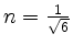 $ n = \frac{1}{\sqrt{6}}$