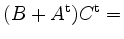 $ (B+A^{{\operatorname t}})C^{{\operatorname t}}= $