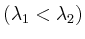 $ \left(\lambda_1 < \lambda_2\right)$