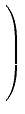 $ \left. \rule{0pt}{6ex}\right)$