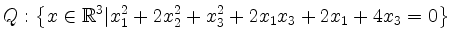 $\displaystyle Q: \left\{ x\in \mathbb{R}^3 \vert x_1^2+2x_2^2+x_3^2+2x_1x_3+2x_1+4x_3=0 \right\}$