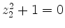 $ z_2^2 +1 =0$