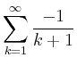 $ \displaystyle \sum \limits_{k=1}^{\infty} \dfrac{-1}{k+1}$