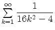 $ \sum \limits_{k=1}^{\infty}\dfrac{1}{16k^2-4}$