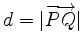 $ d=\vert\overrightarrow{PQ}\vert$