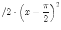 $ / 2 \cdot \left(x- \dfrac{\pi}{2}\right)^2$