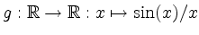 $ g: \mathbb{R} \rightarrow \mathbb{R}: x
\mapsto \sin(x)/x$