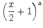 $ \left(\dfrac{x}{2}+1\right)^a $