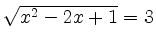 $ \sqrt{x^{2} -2x +1} = 3$