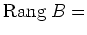 $ {\mathrm{Rang}}\hspace*{0.1cm} B=$