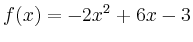 $\displaystyle f(x) = -2x^2+6x-3$