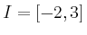 $ I = [-2,3]$