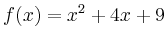 $\displaystyle f(x) = x^2+4x+9$