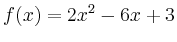 $\displaystyle f(x) = 2x^2-6x+3$