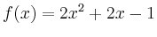 $\displaystyle f(x) = 2x^2+2x-1$