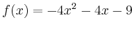 $\displaystyle f(x) = -4x^2-4x-9$