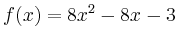 $\displaystyle f(x) = 8x^2-8x-3$