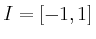 $ I = [-1,1]$