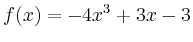 $\displaystyle f(x) = -4x^3+3x-3$