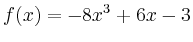 $\displaystyle f(x) = -8x^3+6x-3$