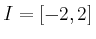 $ I = [-2,2]$