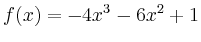 $\displaystyle f(x) = -4x^3-6x^2+1$