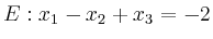 $\displaystyle E: x_1-x_2+x_3= -2$