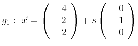 $\displaystyle g_1:\ \vec{x}=\left(\begin{array}{r} 4 \\ -2 \\ 2 \end{array}\right) + s \left(\begin{array}{r} 0 \\ -1 \\ 0 \end{array}\right)$