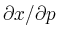 $ \partial x/\partial p$