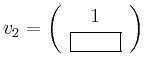 % latex2html id marker 576
$ v_2=\left(\begin{array}{c} 1 \\ \stepcounter{moVar...
...rawhtml}{6}\begin{rawhtml}
'' type=''text''>\end{rawhtml}}\\ \end{array}\right)$