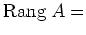 $ {\mathrm{Rang}}\hspace*{0.1cm} A=$